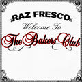 Raz Fresco "Welcome To The Bakers Club" Digital Album